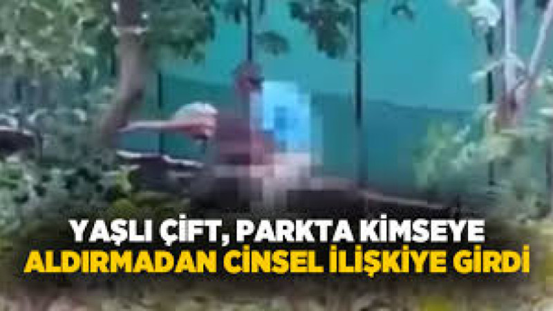 Yaşlı çift, parkta kimseye aldırmadan cinsel ilişkiye girdi