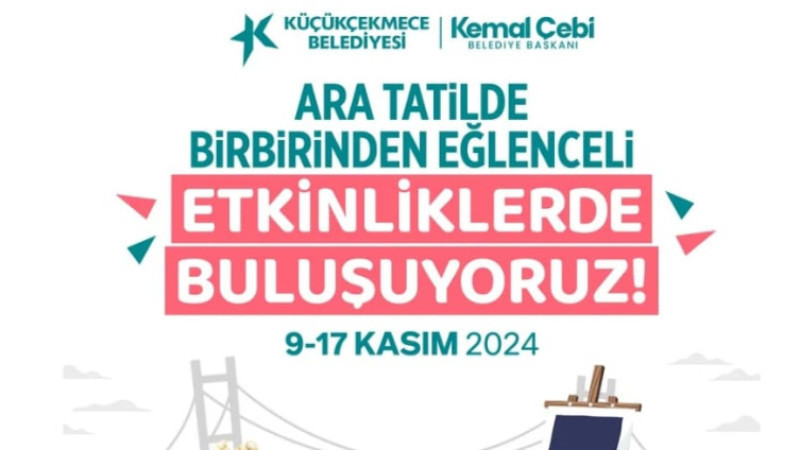 KÜÇÜKÇEKMECE BELEDİYESİ’NDEN ARA TATİL İÇİN BİR DİZİ ETKİNLİK