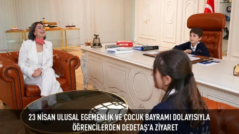23 NİSAN ULUSAL EGEMENLİK VE ÇOCUK BAYRAMI DOLAYISIYLA ÖĞRENCİLERDEN DEDETAŞ’A ZİYARET