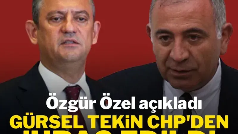 Özel açıkladı: Gürsel Tekin CHP'den ihraç edildi