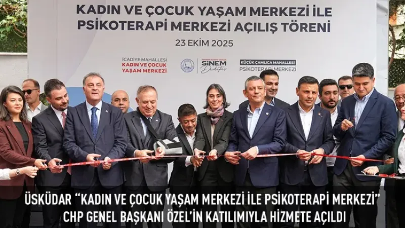 ÜSKÜDAR “KADIN VE ÇOCUK YAŞAM MERKEZİ İLE PSİKOTERAPİ MERKEZİ” AÇILDI